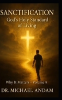 Sanctification God’s Standard of Holy Living (Why It Matters) B0FP4YY8DK Book Cover