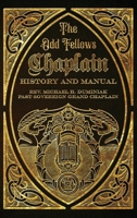The Odd Fellows Chaplain History and Manual 1962533042 Book Cover