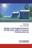 Design and Implementation Of The Solar Still to Improve Performance by 620011403X Book Cover
