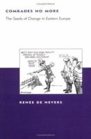 Comrades No More: The Seeds of Change in Eastern Europe 0262541297 Book Cover