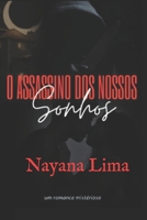 O ASSASSINO DOS NOSSOS SONHOS B0C7JGHS2P Book Cover