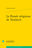 La Pensee Religieuse De Troeltsch (Etudes D'histoire Et De Philosophie Religieuses, 2) 2406161870 Book Cover