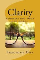 Clarity: connecting your life dots 1986603229 Book Cover