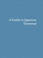 A Guide: A Japanese Approach to Learning Japanese 1948117746 Book Cover