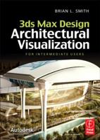 3ds Max Design Architectural Visualization: For Intermediate Users 0240821076 Book Cover