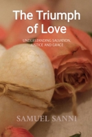 The Triumph of Love: Understanding Salvation, justice and Grace 1069119504 Book Cover