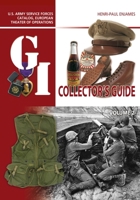 The G.I. Collector's Guide: U.S. Army Service Forces Catalog, European Theater of Operations: Volume 2 1636242030 Book Cover
