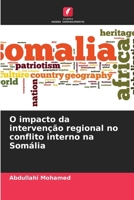 O impacto da intervenção regional no conflito interno na Somália 6207358120 Book Cover
