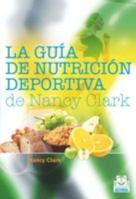 GUÍA DE NUTRICIÓN DEPORTIVA DE Nancy Clark, LA (Spanish Edition) 8499100473 Book Cover