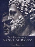 The Sculpture of Nanni di Banco 0691009821 Book Cover