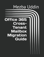 Office 365 Cross-Tenant Mailbox Migration Guide B0F18TNRML Book Cover