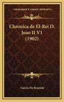 Chronica De El-Rei D. Joao II V1 (1902) 1167514742 Book Cover