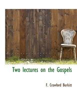 Two lectures on the Gospels Volume 11 153261277X Book Cover