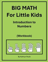 BIG MATH for Little Kids: Introduction to Numbers (Workbook) 1980247625 Book Cover