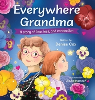 Everywhere Grandma: A story of love, loss, and connection 1779447159 Book Cover