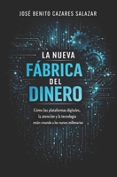 La nueva fábrica del dinero: Cómo las redes sociales, la inteligencia artificial y las plataformas digitales están creando una nueva generación de millonarios (Spanish Edition) B0GQBYYJWX Book Cover