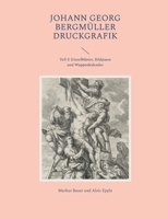 Johann Georg Bergmüller Druckgrafik: Teil 3: Einzelblätter, Bildpaare und Wappenkalender 3744892484 Book Cover