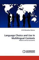 Language Choice and Use in Multilingual Contexts: Patterns and Its Constraints 383837729X Book Cover