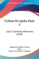 Cythara De Apolo, Parte 2: Loas, Y Comedias Diferentes (1694) 1104113848 Book Cover