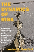 The Dynamics of Risk: Changing Technologies and Collective Action in Seismic Events 0691165378 Book Cover