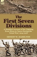 The First Seven Divisions: Being a Detailed Account of the Fighting from Mons to Ypres 9356014345 Book Cover