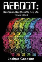 Reboot: New Words. New Thoughts. New Life. (Simple Edition) 1544171773 Book Cover