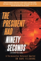 The President Had Ninety Seconds: A Thermonuclear Holocaust Awaited (Second Edition) (Missile Warning, Space Surveillance and Atmospheric Defense) B0GLLJW24Z Book Cover