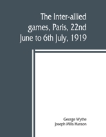 The Inter-allied Games, Paris, 22nd June to 6th July, 1919 9389397839 Book Cover