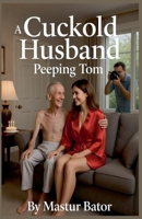 A Cuckold Husband: Peeping Tom B0GWH9MC93 Book Cover