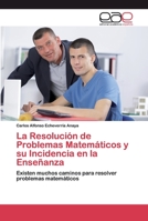 La Resolución de Problemas Matemáticos y su Incidencia en la Enseñanza: Existen muchos caminos para resolver problemas matemáticos 6200399581 Book Cover