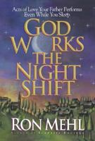 God Works the Night Shift: Acts of Love Your Father Performs Even While You Sleep 0880707186 Book Cover