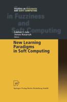New Learning Paradigms in Soft Computing (Studies in Fuzziness and Soft Computing) 3790824992 Book Cover