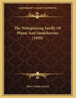 The Webspinning Sawfly Of Plums And Sandcherries 1346451087 Book Cover