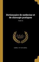 Dictionnaire de Medecine Et de Chirurgie Pratiques; Tome 13 1361840188 Book Cover