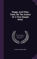 Peggy, and Other Tales, by the Author of 'a Very Simple Story' 1245049259 Book Cover