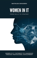 Women in IT: Pathways to Leadership Through Professional Development 3686858665 Book Cover