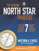 The Hoshin North Star Process: Set Your Priorities Straight in 7 Easy Steps 1939623030 Book Cover