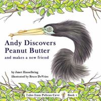 Andy Discovers Peanut Butter and Makes a New Friend 0983036209 Book Cover