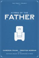 Hymns of the Father (The Trinity Project) 1732458499 Book Cover