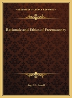 Rationale and Ethics of Freemasonry 0766126900 Book Cover