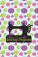 My Sewing Projects: Notebook I Project book for sewing enthusiasts I 124 pages dot matrix with table of contents 1097687457 Book Cover