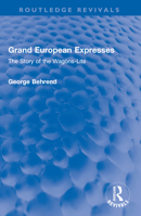 Grand European Expresses: The Story of the Wagons-Lits 1032584513 Book Cover