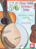50 Three-Chord Christmas Songs: for Guitar Banjo and Uke 0786677163 Book Cover