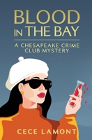Blood in the Bay: A Chesapeake Crime Club Mystery B0HCMDPYBX Book Cover