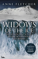Widows of the Ice: The Women that Scott’s Antarctic Expedition Left Behind 1398117315 Book Cover