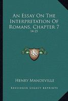 An Essay On The Interpretation Of Romans, Chapter 7: 14-25: With A General Survey Of Chapters 3-8 1120149657 Book Cover