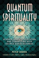 Quantum Spirituality: Science, Gnostic Mysticism, and Connecting with Source Consciousness 1591434637 Book Cover