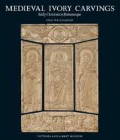 Medieval Ivory Carvings: Early Christian to Romanesque 1851776125 Book Cover