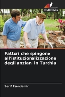 Fattori che spingono all'istituzionalizzazione degli anziani in Turchia (Italian Edition) 6209461824 Book Cover