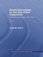 Soviet Documents on the Use of War Experience: Volume Two: The Winter Campaign, 1941-1942 1138873551 Book Cover